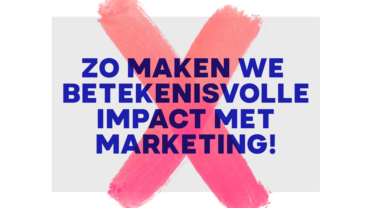 Marketing Manifest: marketeers, maak betekenisvolle impact 